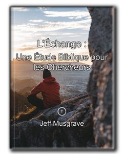 Exchange Bible Study - French (L'Échange : Une Étude Biblique pour les Chercheurs (Digital Edition)